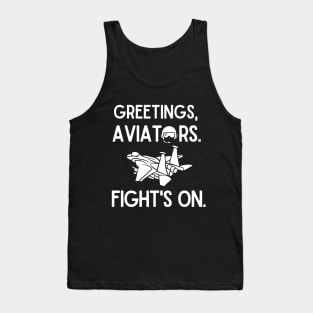 Greetings, aviators. Fight's on. Tank Top